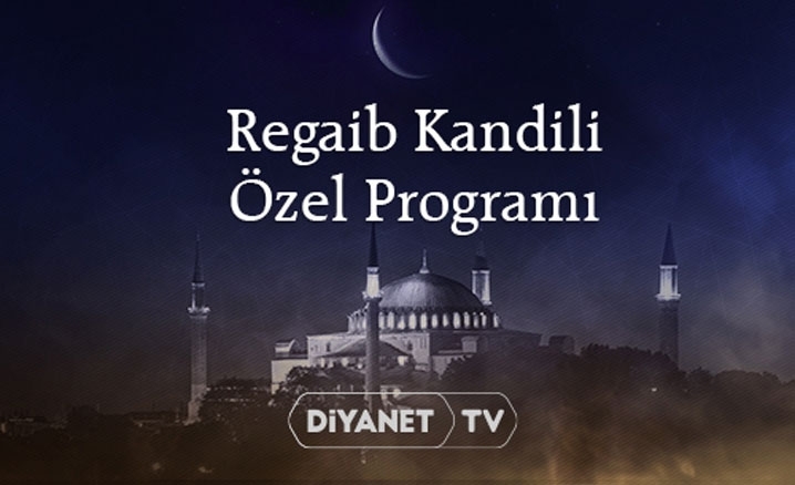 Regaib Kandili Özel Yayını Diyanet Haber ve Diyanet TV’de