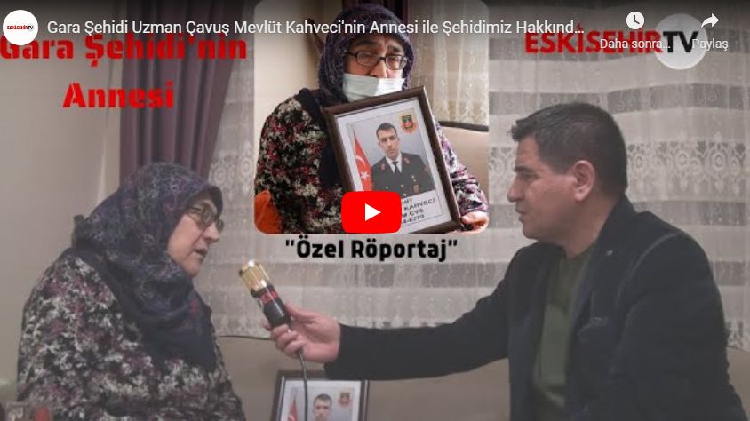 Şehit Kahveci’nin Annesi ile Şehidimiz Hakkında Eskişehir TV Özel Röportaj!