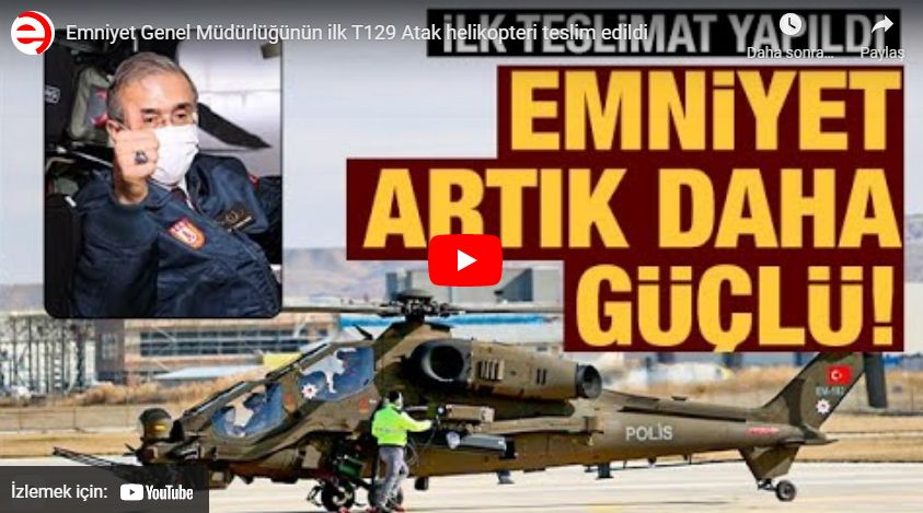 Emniyet Genel Müdürlüğünün ilk T129 Atak helikopteri teslim edildi