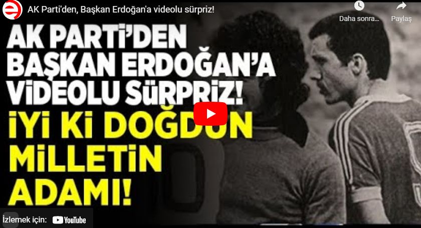 AK Parti’den, Başkan Erdoğan’a videolu sürpriz! #İyikiDoğdunMilletinAdamı