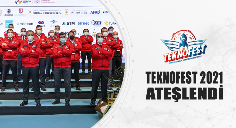 TEKNOFEST 2021 ATEŞLENDİ