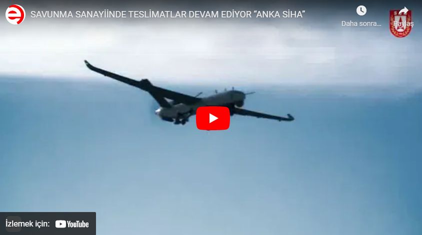 SAVUNMA SANAYİİNDE TESLİMATLAR DEVAM EDİYOR “ANKA SİHA”