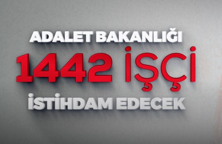 ADALET BAKANLIĞI MERKEZ VE TAŞRA TEŞKİLATLARI İÇİN 1442 İŞÇİ İSTİHDAM EDECEK