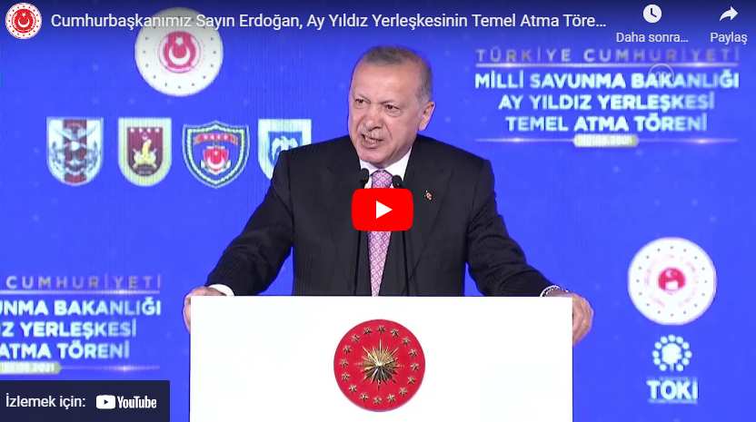 Cumhurbaşkanı Erdoğan, Ay Yıldız Yerleşkesinin Temel Atma Töreni’nde Konuştu