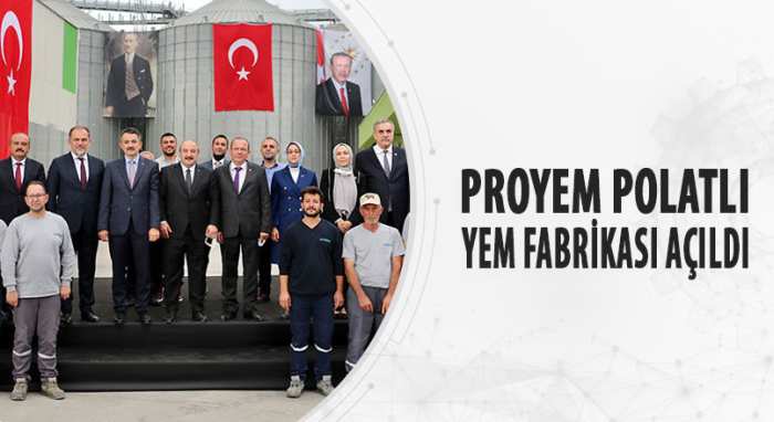 PROYEM POLATLI YEM FABRİKASI AÇILDI