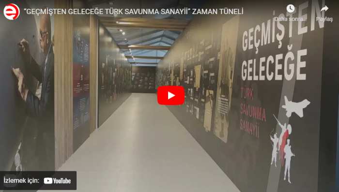 “GEÇMİŞTEN GELECEĞE TÜRK SAVUNMA SANAYİİ” ZAMAN TÜNELİ