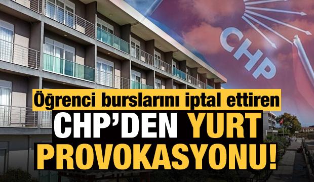 Öğrenci burslarını iptal ettiren CHP’den yurt provokasyonu!