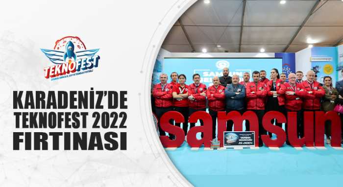 KARADENİZ’DE TEKNOFEST 2022 FIRTINASI