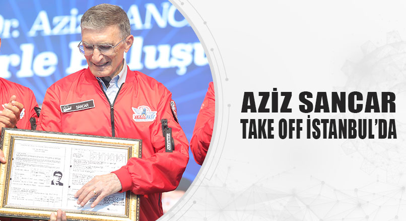 AZİZ SANCAR TAKE OFF İSTANBUL’DA