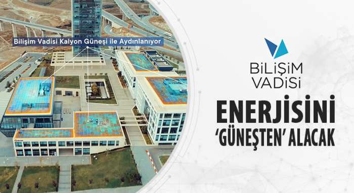 BİLİŞİM VADİSİ ENERJİSİNİ ’GÜNEŞTEN’ ALACAK