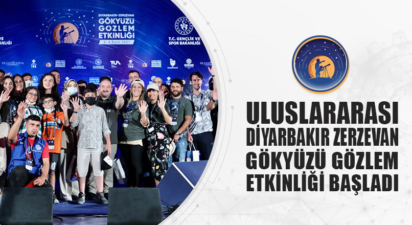 ULUSLARARASI DİYARBAKIR ZERZEVAN GÖKYÜZÜ GÖZLEM ETKİNLİĞİ BAŞLADI