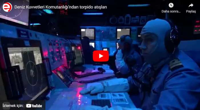 Deniz Kuvvetleri Komutanlığı’ndan torpido atışları