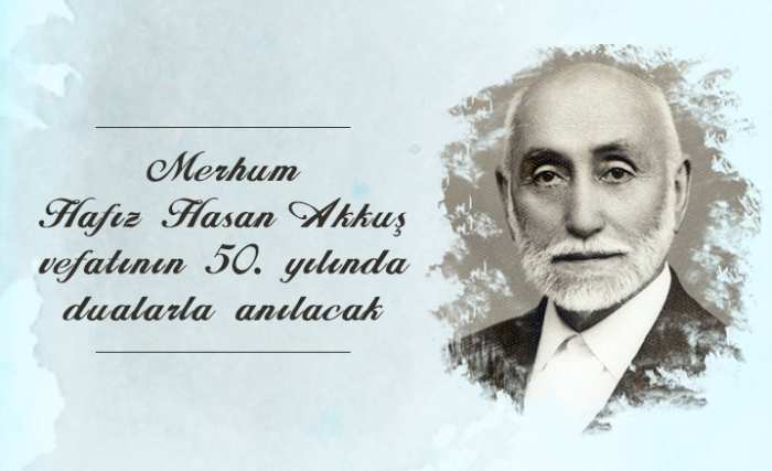 Merhum Hafız Hasan Akkuş Hoca vefatının 50. yılında dualarla anılacak