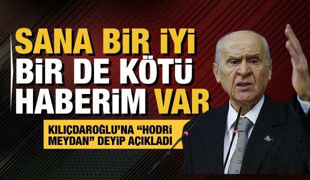 Bahçeli’den Kılıçdaroğlu’na hodri meydan: Sana bir iyi, bir de kötü haberim var