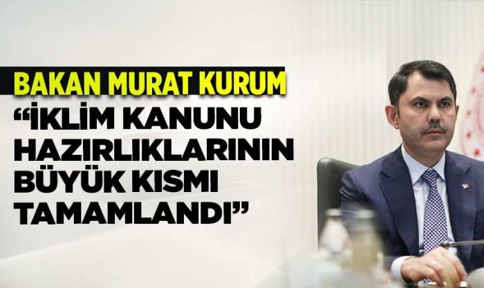 BAKAN MURAT KURUM: “İKLİM KANUNU HAZIRLIKLARININ BÜYÜK KISMI TAMAMLANDI”