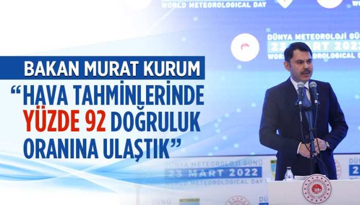 BAKAN MURAT KURUM: “HAVA TAHMİNLERİNDE YÜZDE 92 DOĞRULUK ORANINA ULAŞTIK”