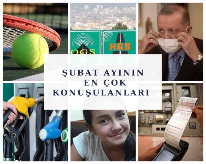 İŞTE ŞUBAT AYININ EN ÇOK KONUŞULANLARI
