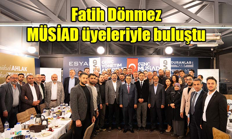 Fatih Dnmez MSAD Ynetimi ve yeleri ile biraraya Geldi