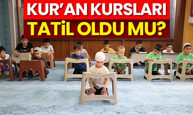 Kur’an Kurslar tatil oldu mu?