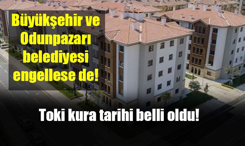 Eskişehir’e TOKİ’den 2 bin 450 konut geliyor