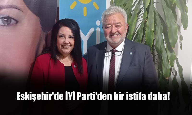 Eskişehir’de İYİ Parti’de yaprak dökümü devam ediyor
