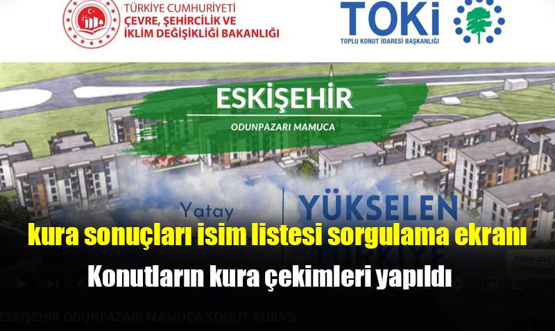 Eskiehir Odunpazar Mamuca Toki Konutlarnn kura ekimi yapld