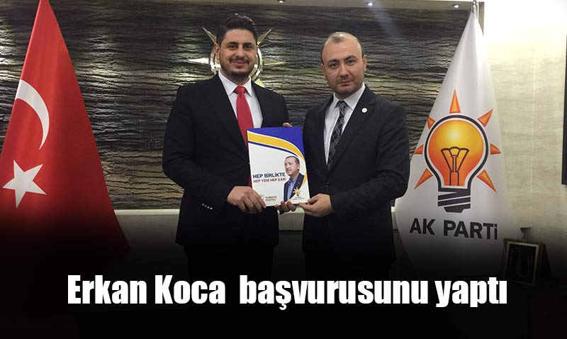 Erkan Koca: Cumhur İttifakı adına adaylığımı açıklıyorum