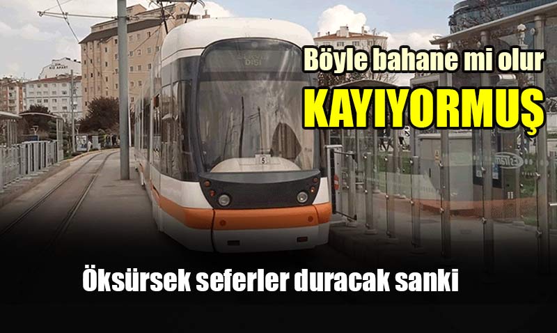Tramvay seferleri bu kez de kayıyor diye gecikti