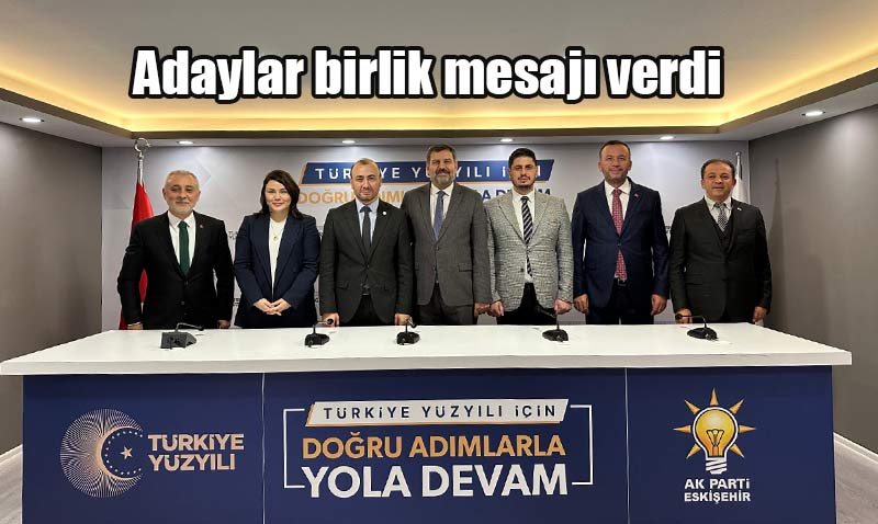 Aday Adayları ile bir araya gelerek birlik mesajını paylaştı