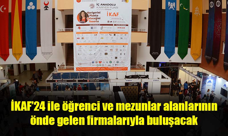 İKAF’24 iş dünyası ile gençleri bir araya getirecek