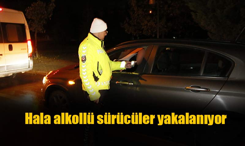 Alkollü araç kullanmaktan vazgeçmiyorlar