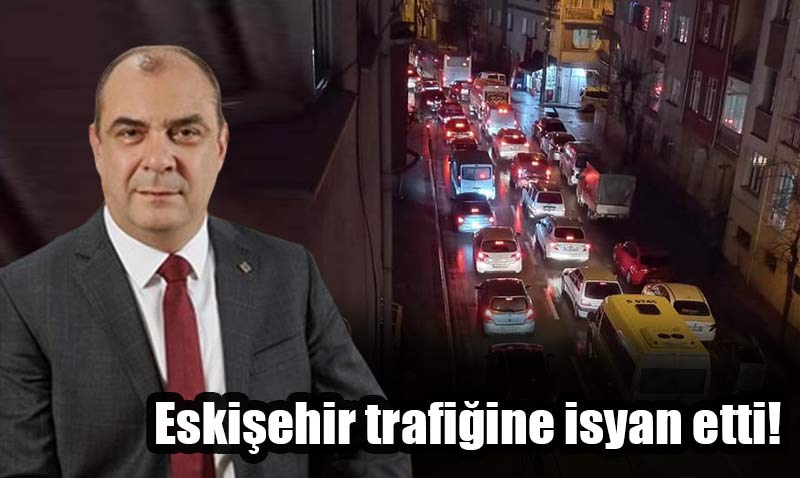 "Eskiehir leinde bir kentte byle bir trafik can skyor"