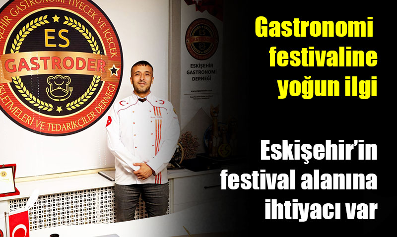 ’Gastro Fest’ Eskişehirde ilk Gastronomi festivalini gerçekleştirdi