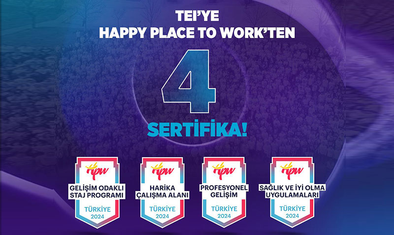 TEI’ye Happy Place to Work’ten 4 Sertifika Daha