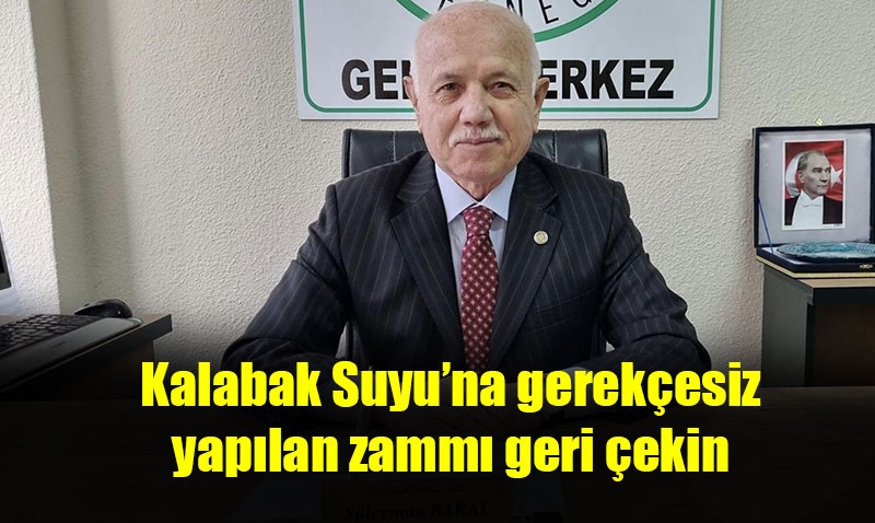 "Kalabak Suya gerekçesiz zam ..."