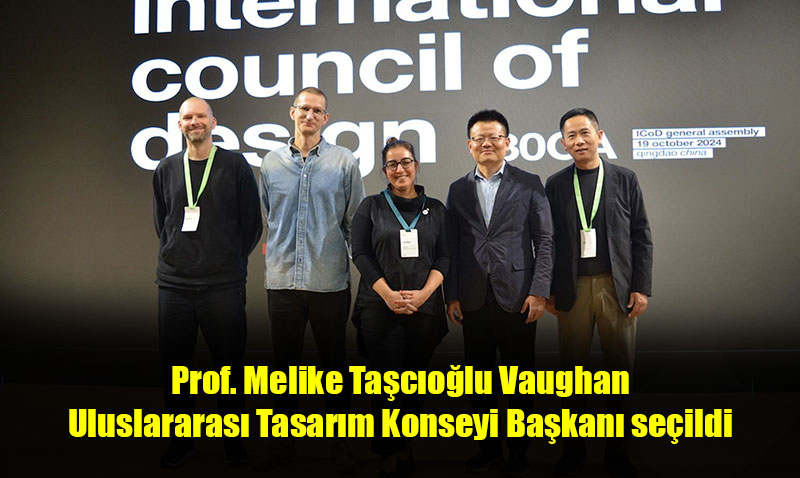 Prof. Melike Taşcıoğlu Vaughan Uluslararası Tasarım Konseyi Başkanı seçildi