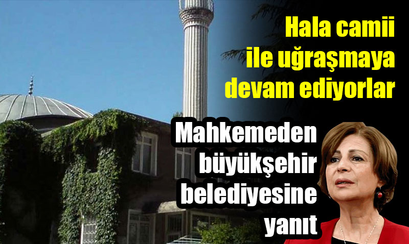 Hal Camii’sini yıkmak isteyen belediyeye mahkeme yine hayır dedi