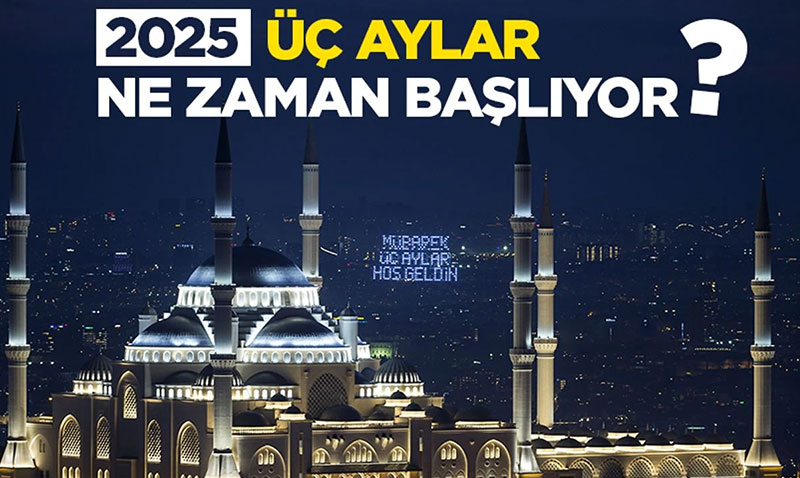 2025 üç aylar ne zaman başlıyor?