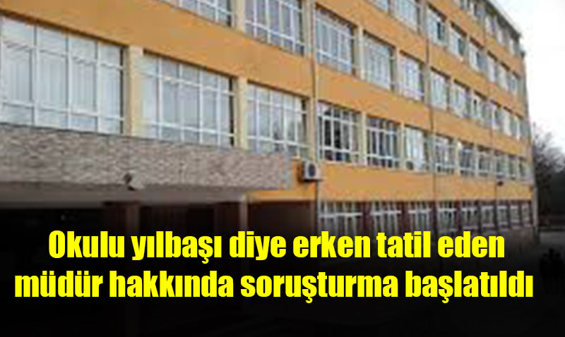 Okulu kafasına göre tatil eden müdüre soruşturma