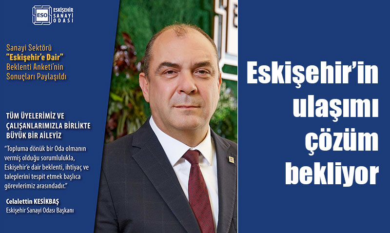 Sanayi Odası daha iyi bir Eskişehir için beklentileri açıkladı