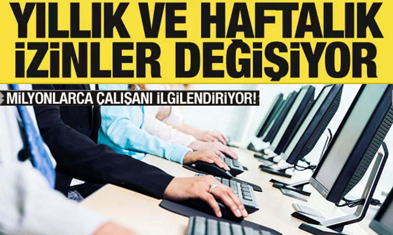 Haftalık ve yıllık izinler değişiyor