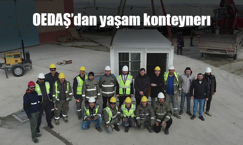 OEDAŞ afetlerde çalışmalarını sürdürmek için yaşam konteynerleri aldı