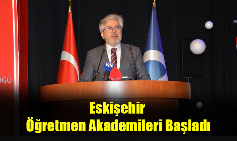 Eskişehir Öğretmen Akademileri Başladı