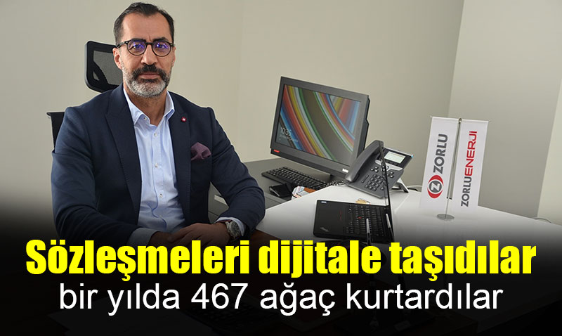 Zorlu Enerji dijitalleşerek bir yılda 467 ağaç kurtardı