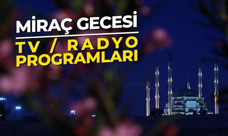 Miraç Gecesi TV/Radyo programları belli oldu