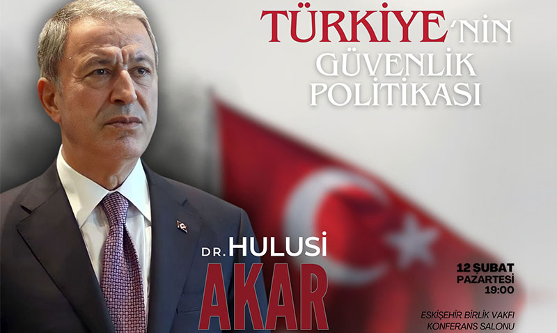 Hulusi Akar Eskişehir’e geliyor