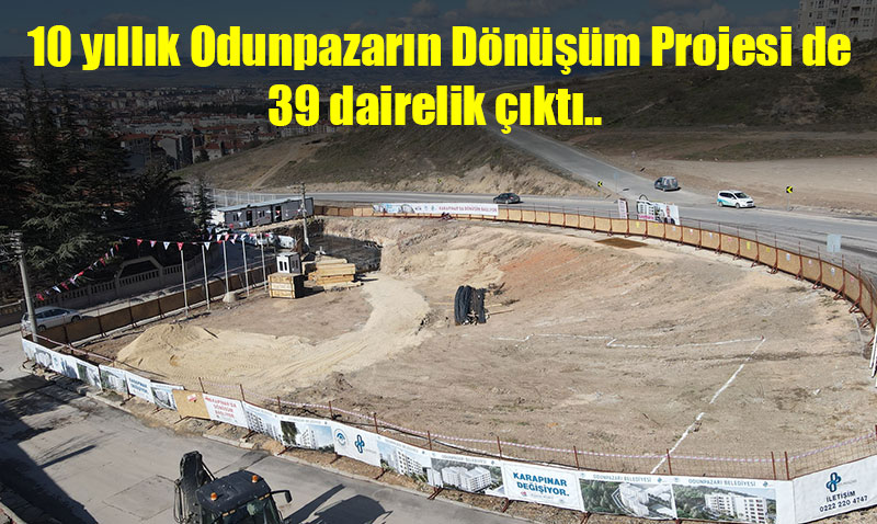 10 yıl sonunda 39 dairelik dönüşüm için kazma pazartesi vuruluyor
