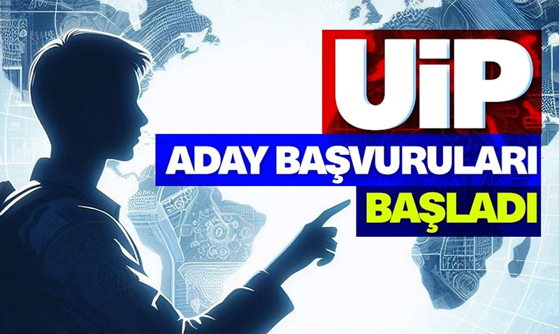 UIP aday başvuruları başladı