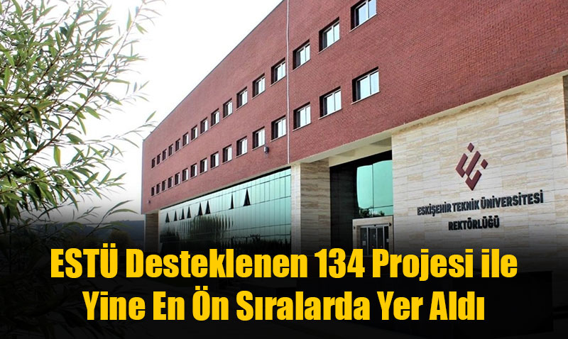 EST Desteklenen 134 Projesi ile Yine En n Sralarda Yer Ald