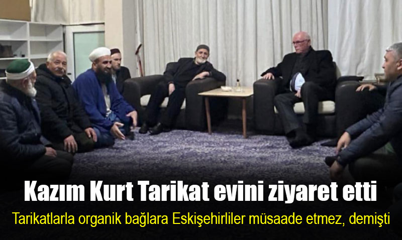 Kazm Kurt’un tarikat evi ziyareti